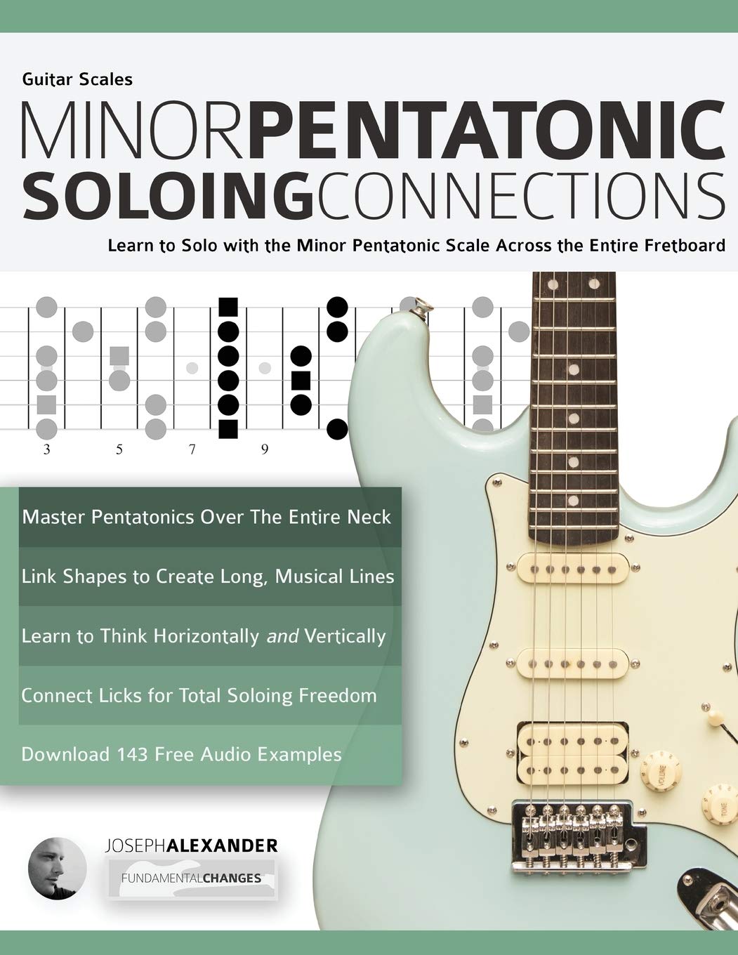 Guitar Scales: Minor Pentatonic Soloing Connections: Learn to Solo with the Minor Pentatonic Scale Across the Entire Fretboard (,Used