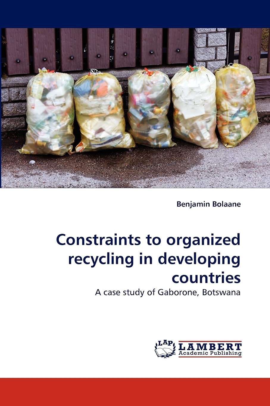 Constraints to organized recycling in developing countries: A case study of Gaborone, Botswana,Used