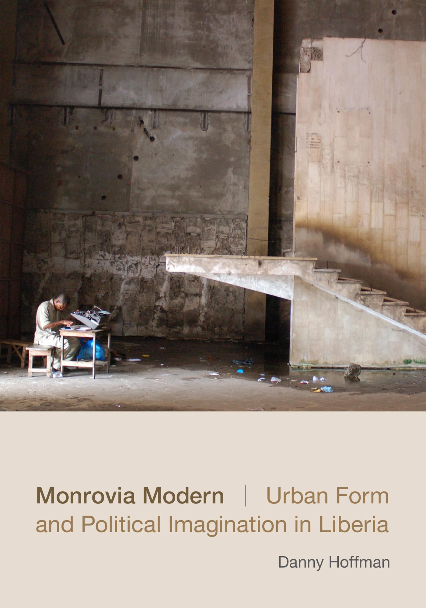 Monrovia Modern: Urban Form And Political Imagination In Liberia,Used