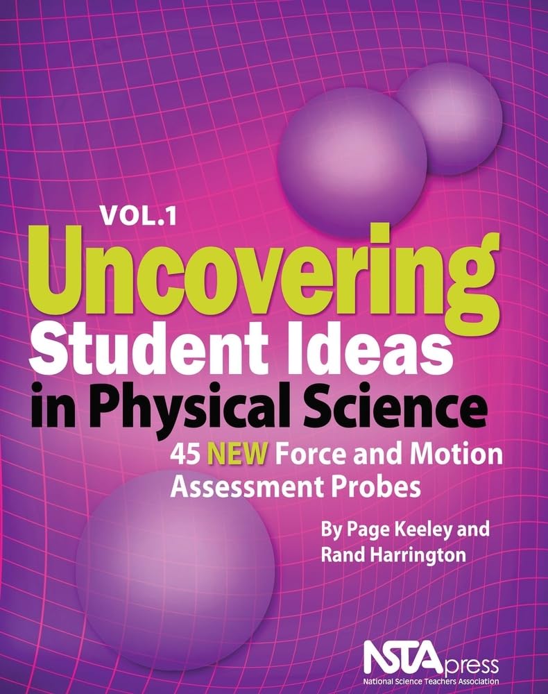 Uncovering Student Ideas in Physical Science, Volume 1: 45 New Force and Motion Assessment Probes,New
