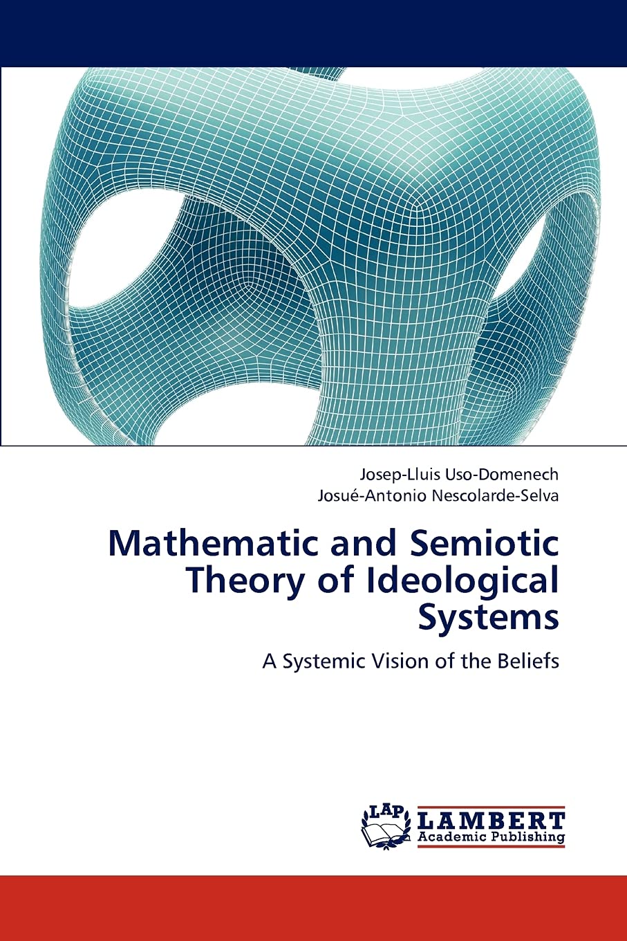 Mathematic and Semiotic Theory of Ideological Systems: A Systemic Vision of the Beliefs,Used