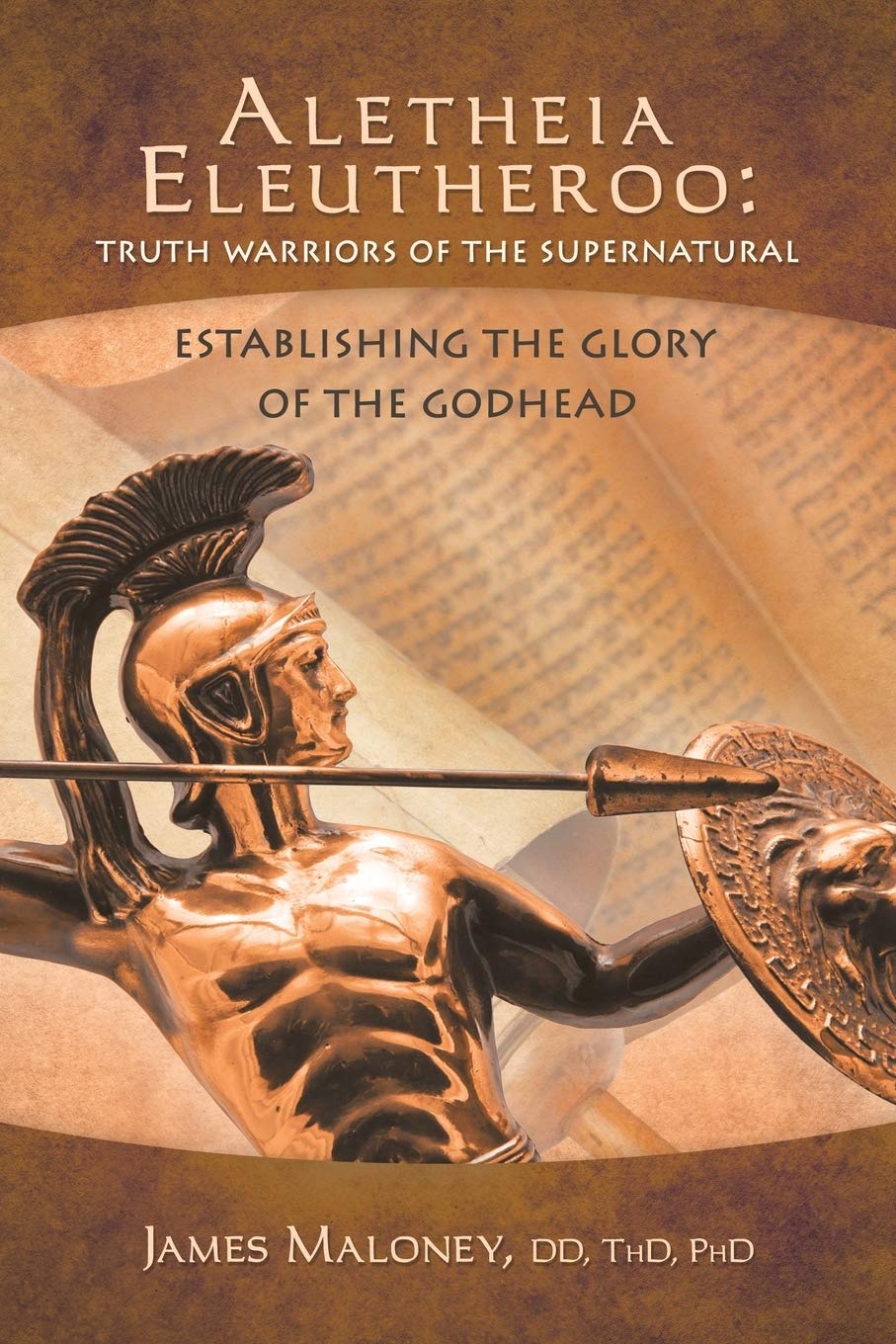Aletheia Eleutheroo: Truth Warriors of the Supernatural: Establishing The Glory Of The Godhead,Used
