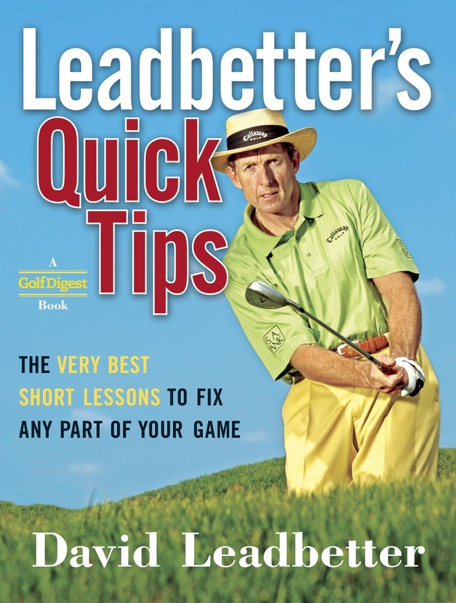Leadbetter's Quick Tips: The Very Best Short Lessons to Fix Any Part of Your Game,New