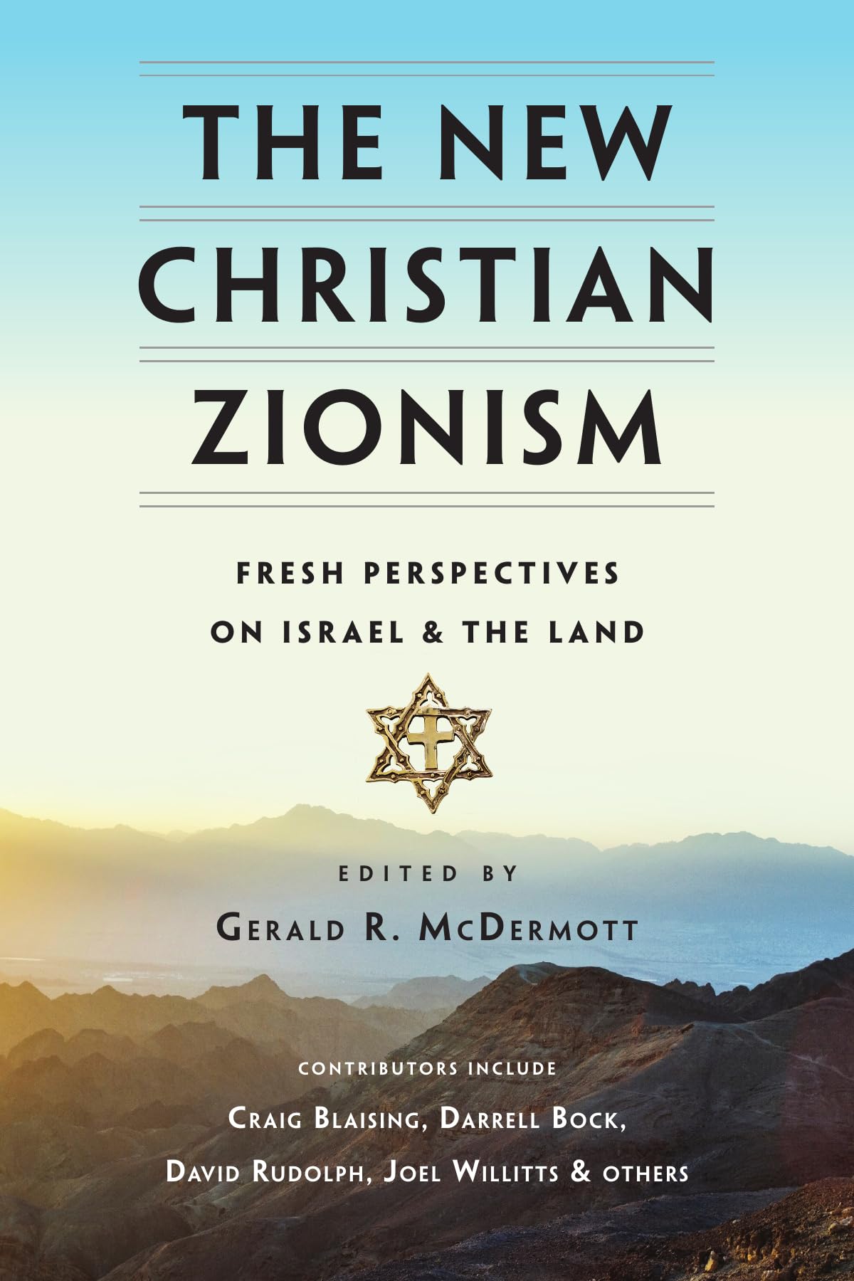 The New Christian Zionism: Fresh Perspectives On Israel And The Land