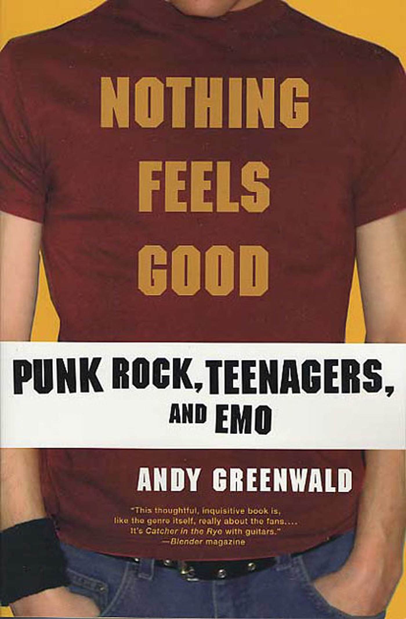 Nothing Feels Good: Punk Rock, Teenagers, And Emo,New