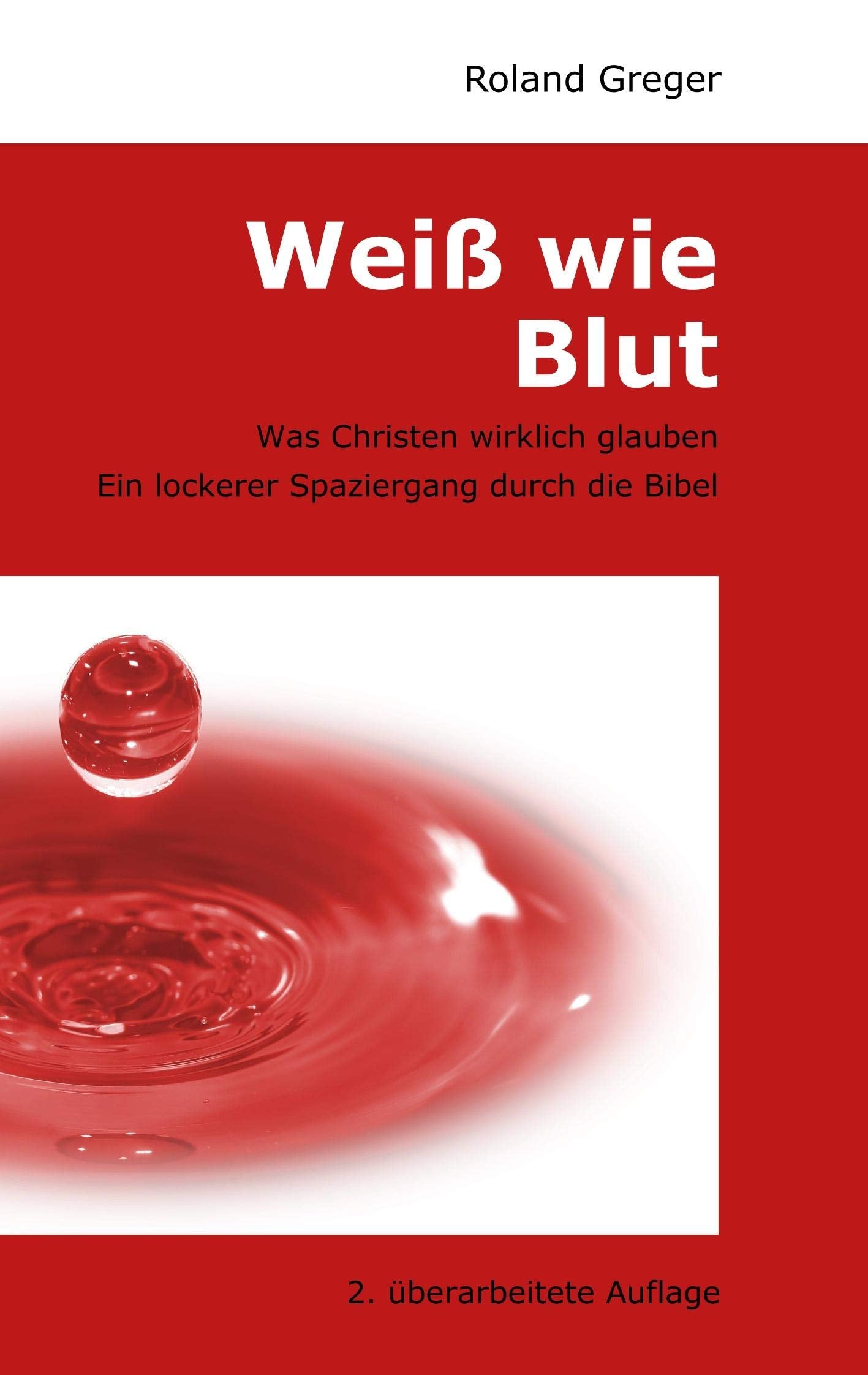 Wei wie Blut: Was Christen wirklich glauben. Ein lockerer Spaziergang durch die Bibel. (German Edition),Used