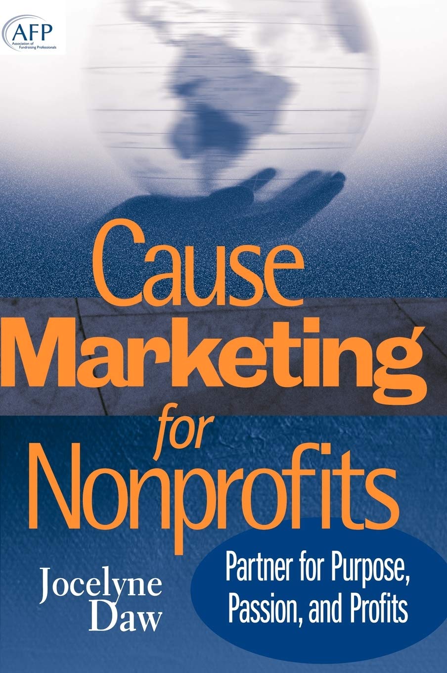 Cause Marketing for Nonprofits: Partner for Purpose, Passion, and Profits,New
