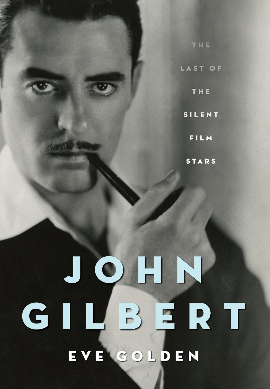 John Gilbert: The Last of the Silent Film Stars (Screen Classics),New