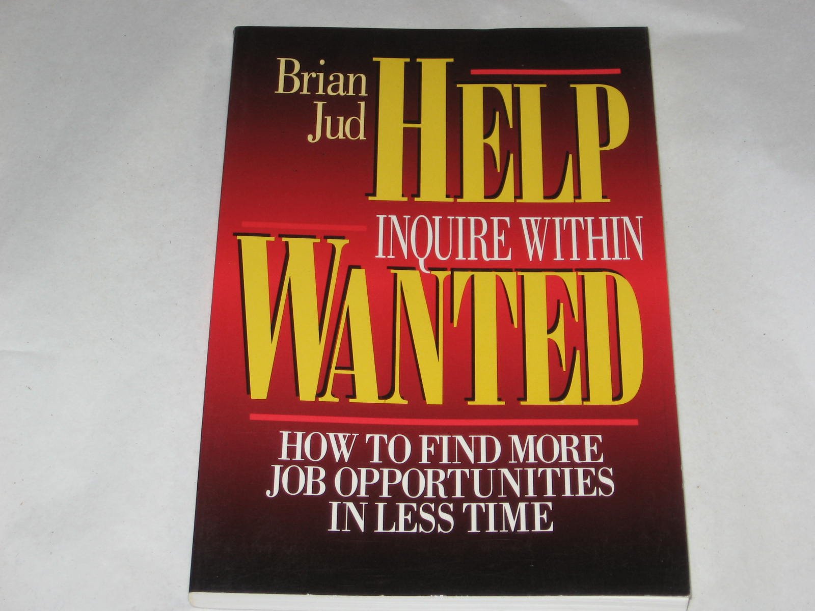 Help Wanted: Inquire Within : Where to Find More Jobs in Less Time,Used