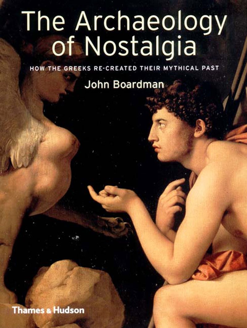The Archaeology of Nostalgia: How the Greeks Recreated their Mythical Past,Used