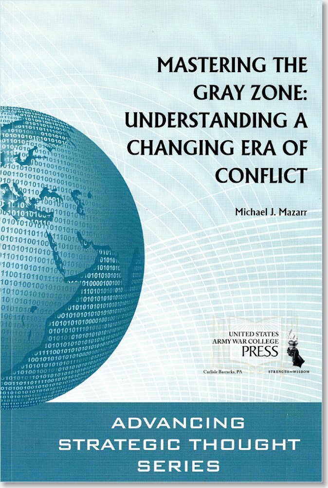 Mastering the Gray Zone: Understanding a Changing Era of Conflict,Used