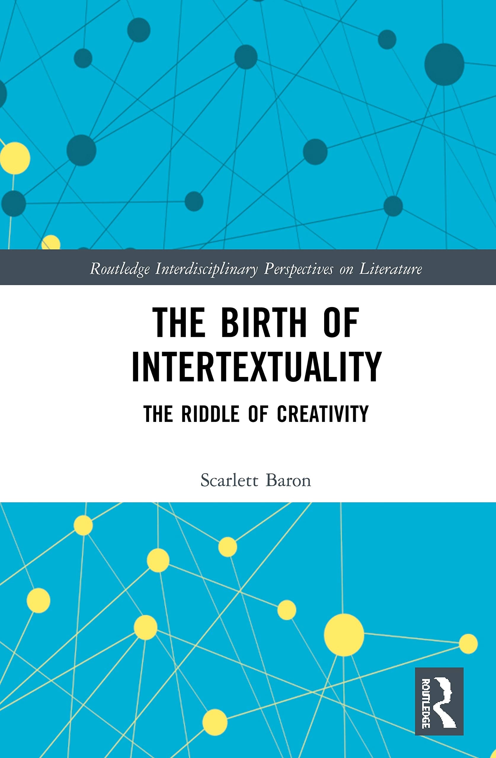 The Birth of Intertextuality: The Riddle of Creativity (Routledge Interdisciplinary Perspectives on Literature),Used