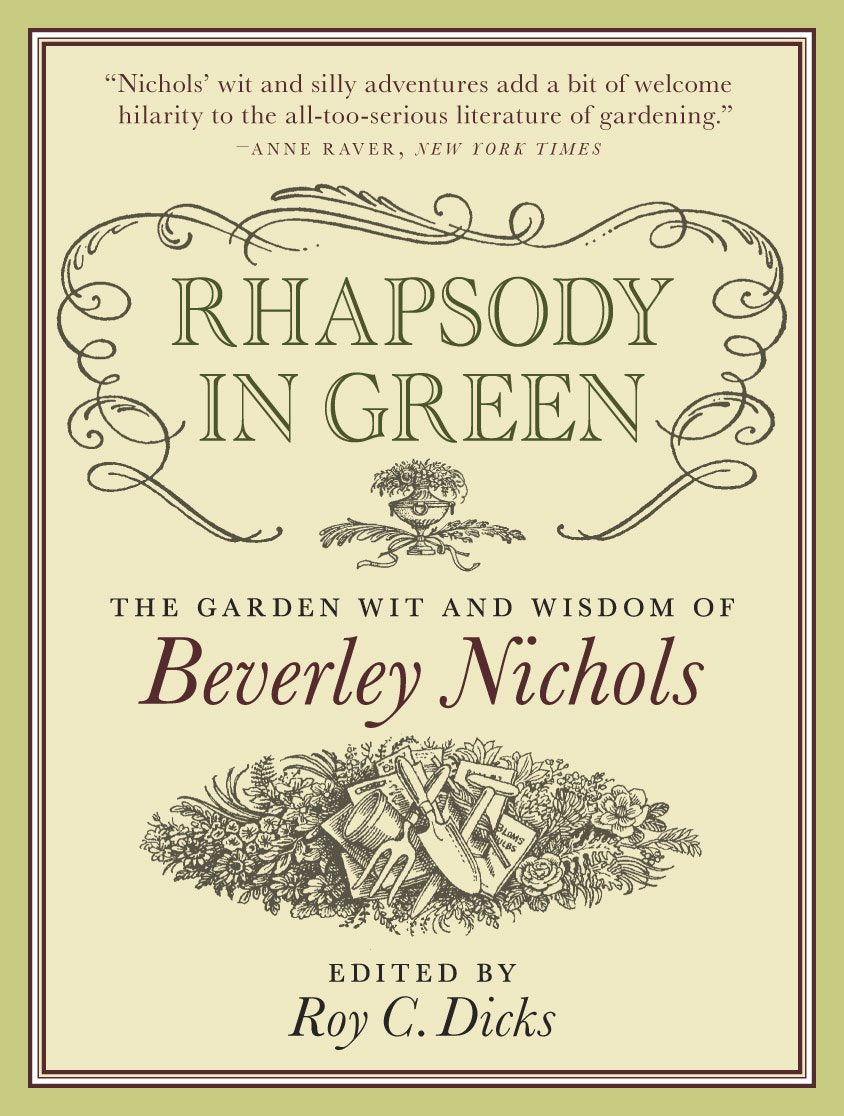 Rhapsody In Green: The Garden Wit And Wisdom Of Beverley Nichols,New