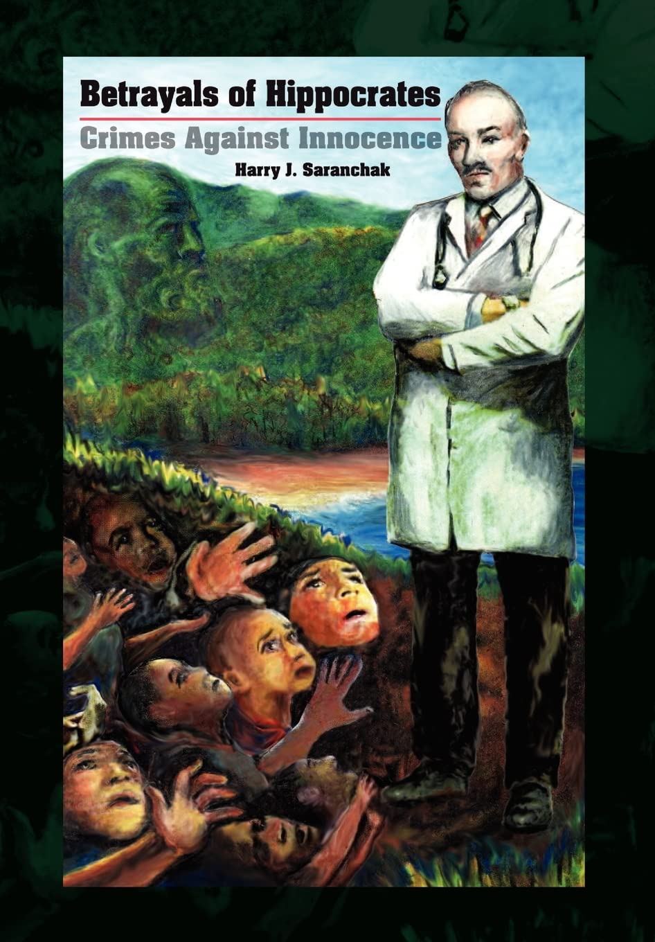 Betrayals of Hippocrates: Crimes Against Innocence,Used