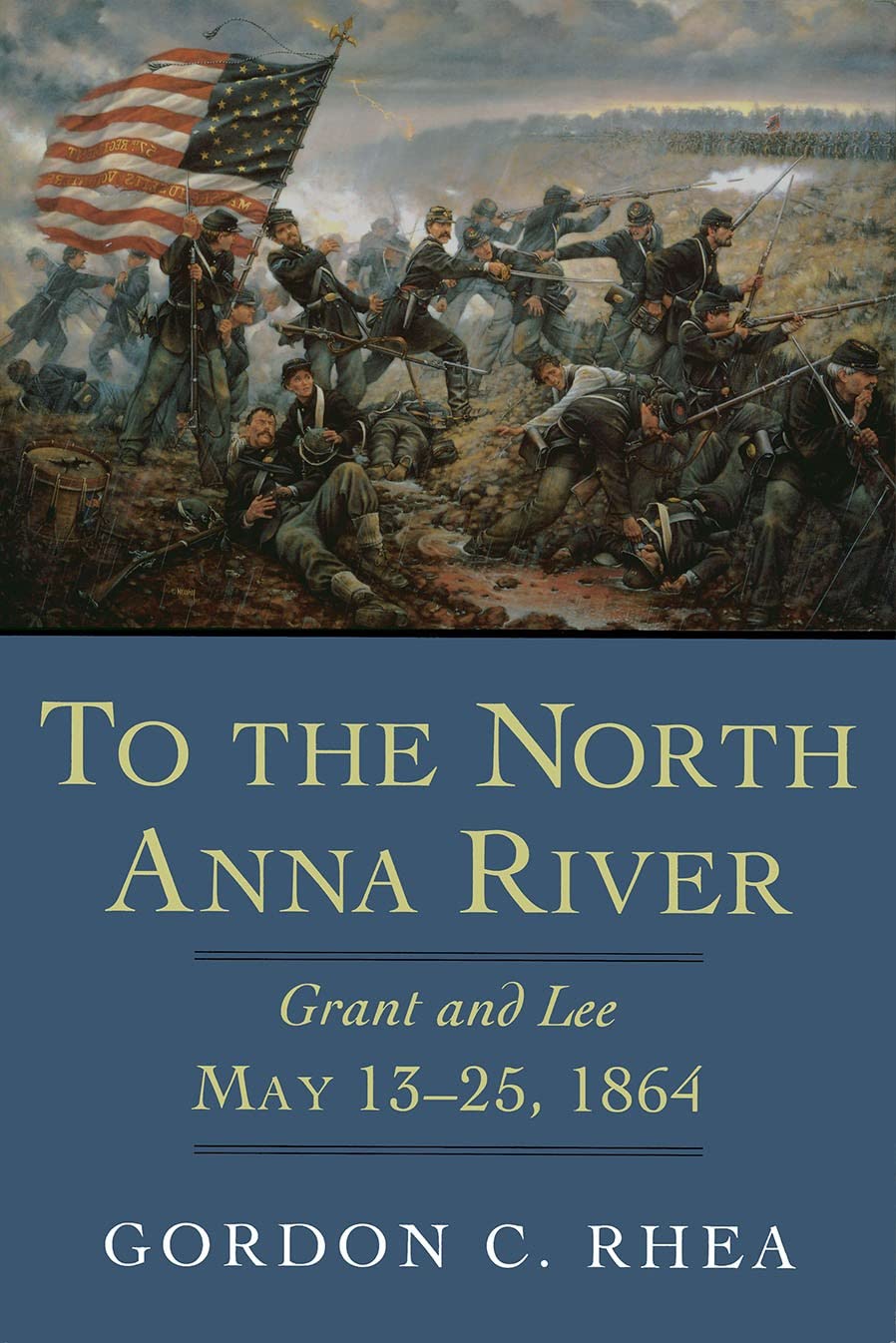To The North Anna River: Grant And Lee, May 1325, 1864 (Jules And Frances Landry Award),Used