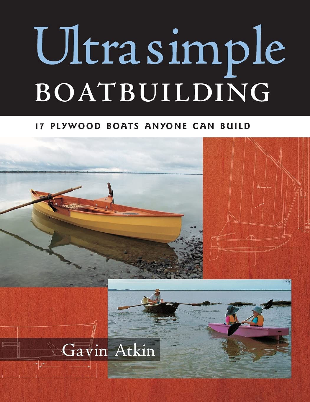 Ultrasimple Boat Building: 17 Plywood Boats Anyone Can Build,New