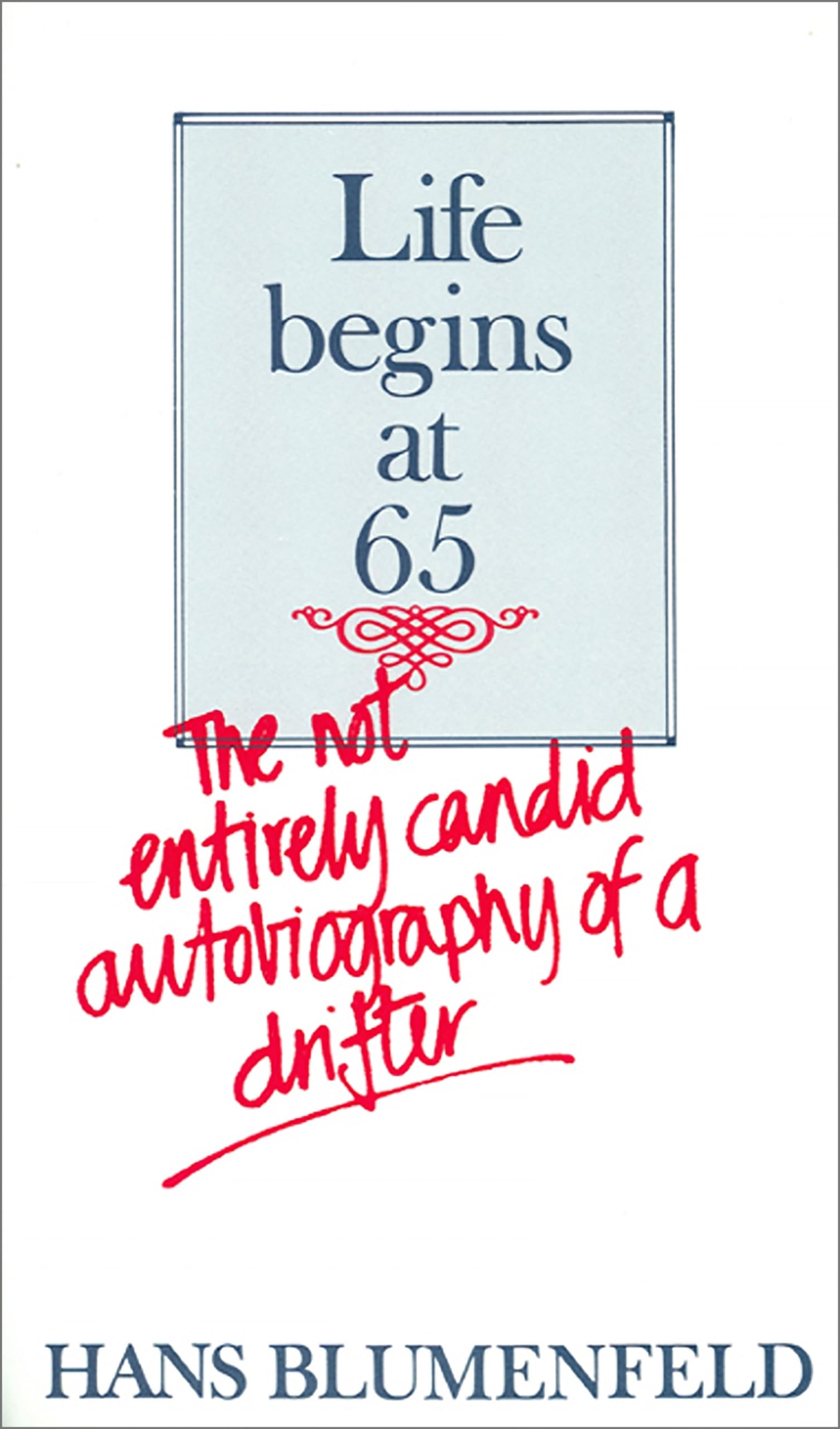 Life Begins At 65: The Not Entirely Candid Autobiography Of A Drifter (None),Used