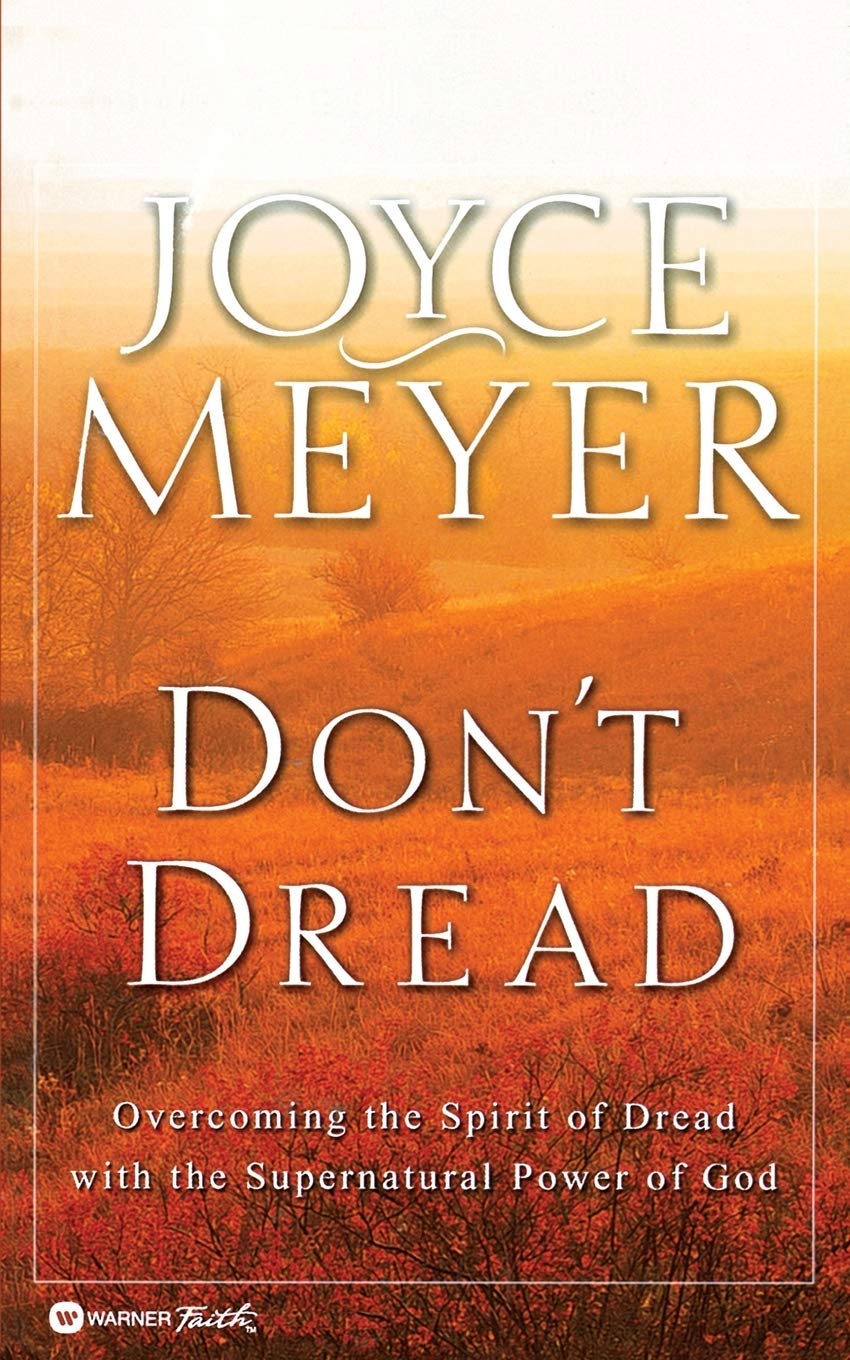 Don'T Dread: Overcoming The Spirit Of Dread With The Supernatural Power Of God,New