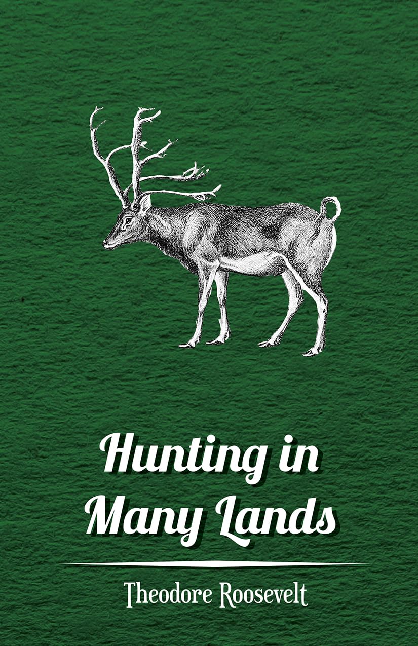Hunting in Many Lands The Book of the Boone and Crockett Club,Used