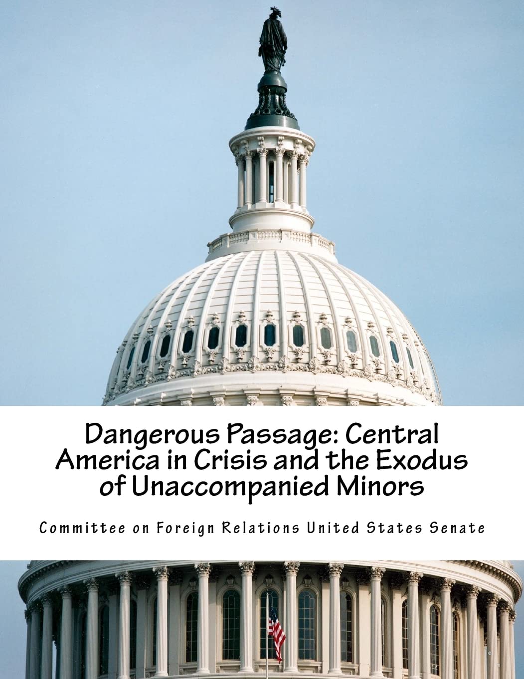 Dangerous Passage: Central America In Crisis And The Exodus Of Unaccompanied Minors-new