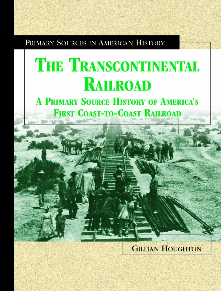 The Transcontinental Railroad: A Primary Source History Of America'S First Coasttocoast Railroad (Primary Sources In American,New