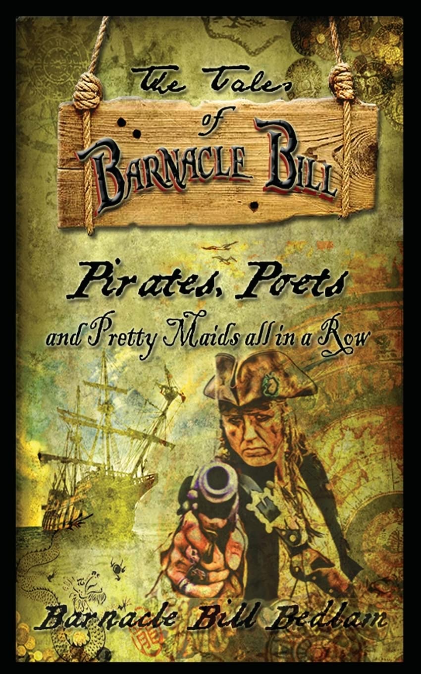 The Tales Of Barnacle Bill: Pirates, Poets And Pretty Maids All In A Row,Used
