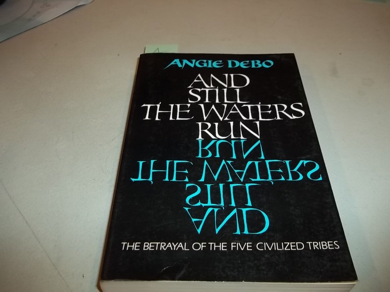 And Still The Waters Run: The Betrayal Of The Five Civilized Tribes,Used