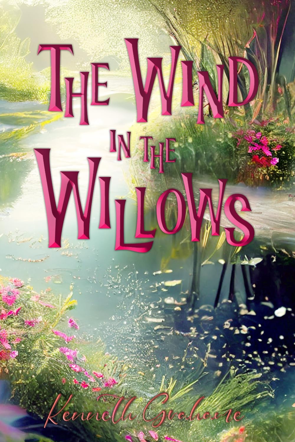 The Wind in the Willows (Illustrated): The 1913 Classic Edition with Original Illustrations,New