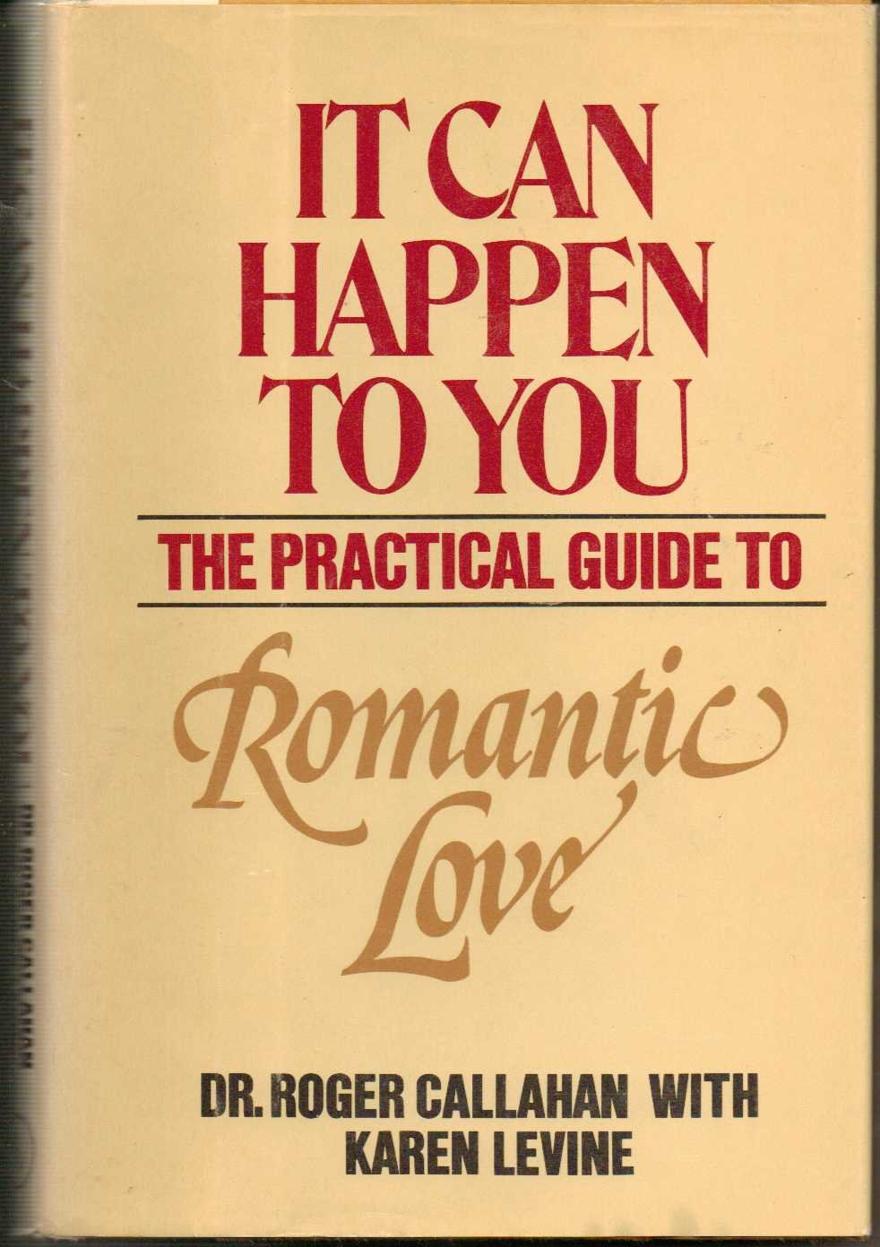 It Can Happen To You: The Practical Guide To Romantic Love,New