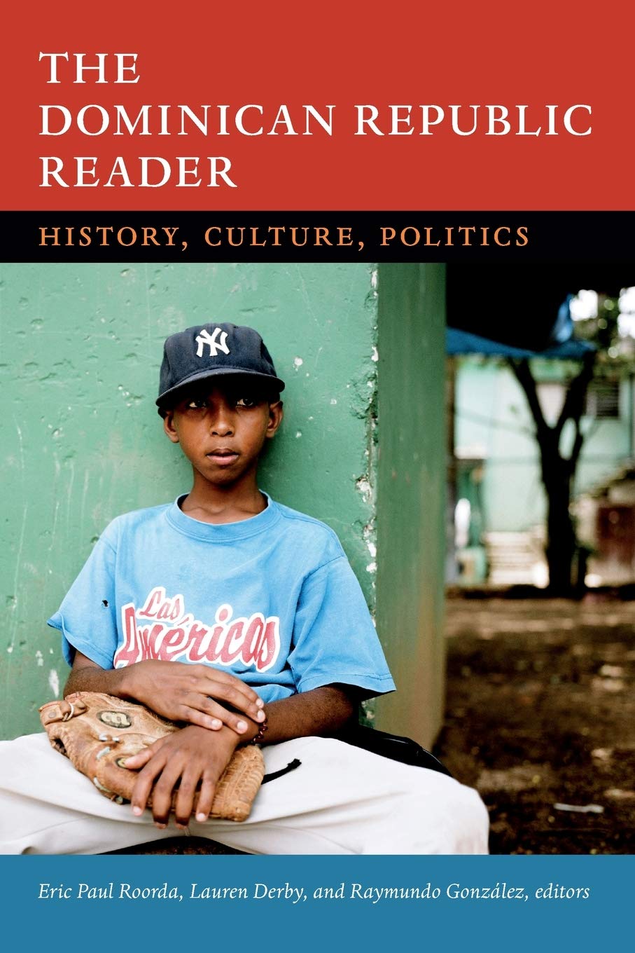 The Dominican Republic Reader: History, Culture, Politics (The Latin America Readers),New