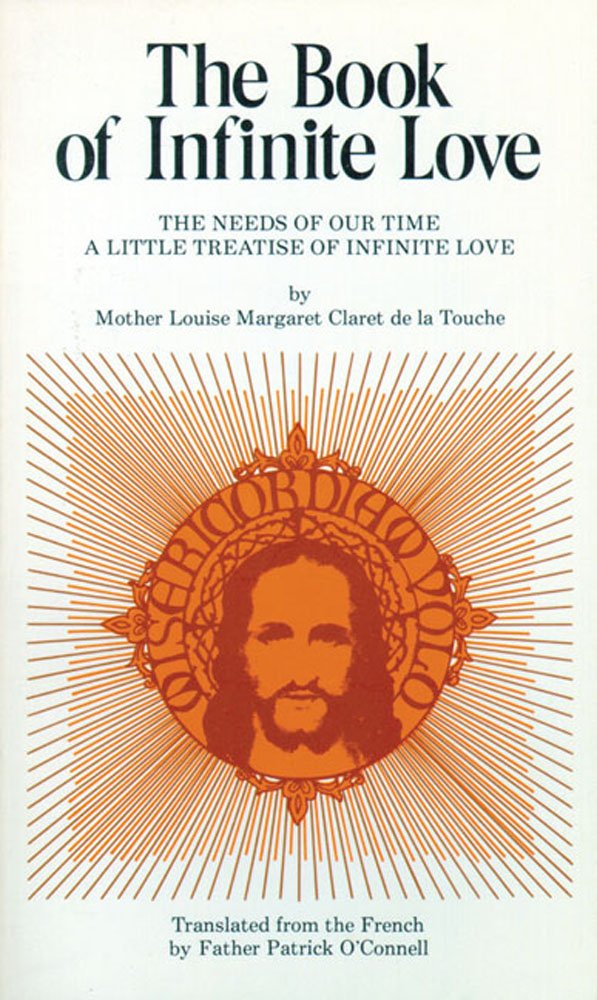 The Book Of Infinite Love: The Needs Of Our Time  A Little Treatise Of Infinite Love,Used