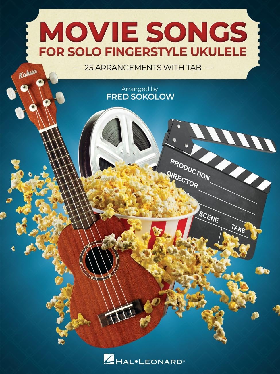 Movie Songs for Solo Fingerstyle Ukulele: 25 Arrangements with Tab Arranged by Fred Sokolow,New