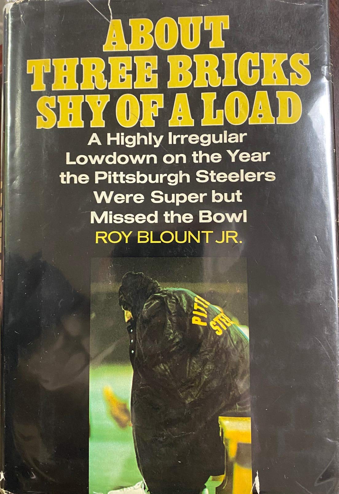 About Three Bricks Shy of a Load: A Highly Irregular Lowdown on the Year the Pittsburgh Steelers Were Super but Missed the Bowl,New
