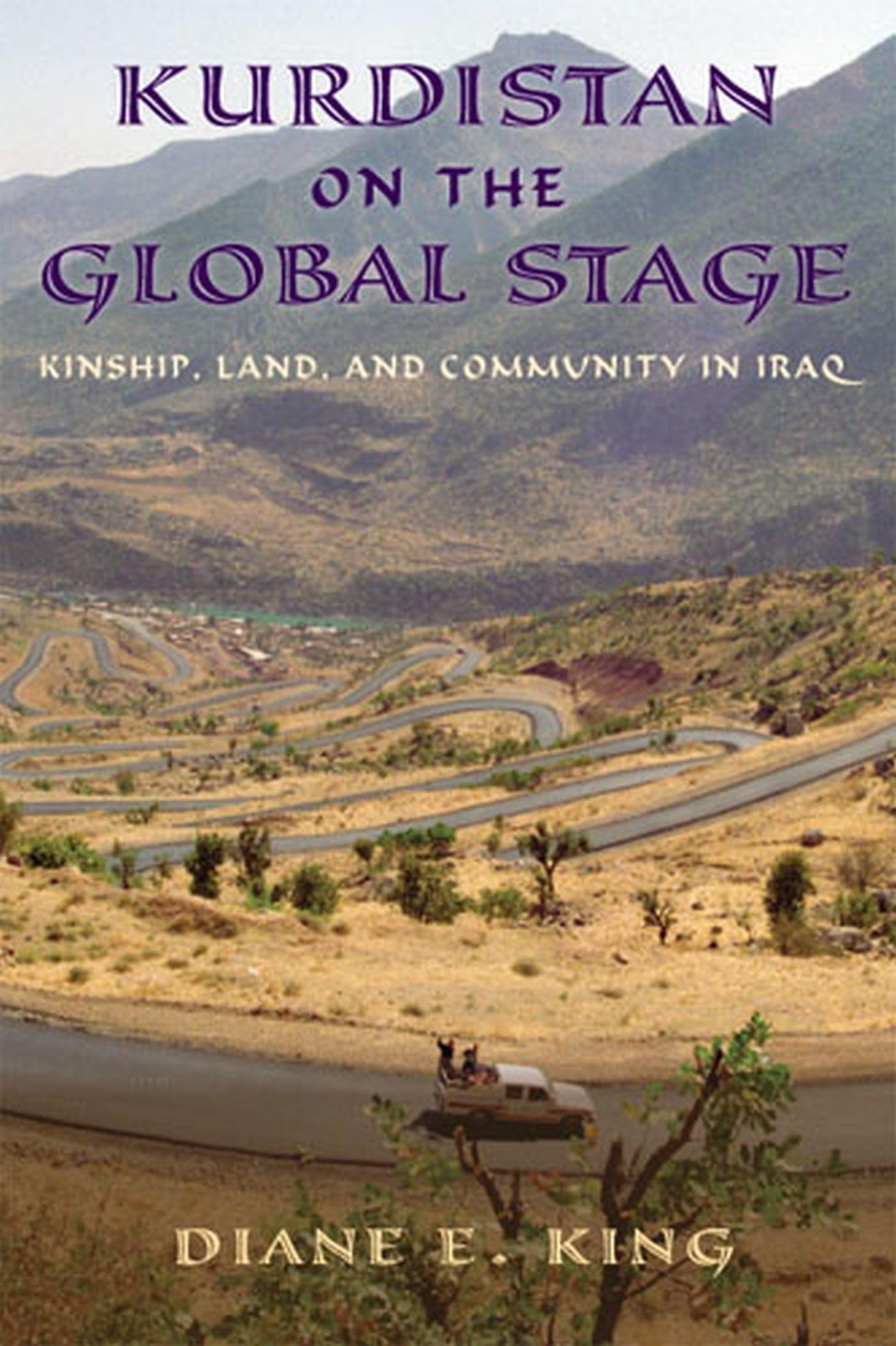 Kurdistan On The Global Stage: Kinship, Land, And Community In Iraq,Used