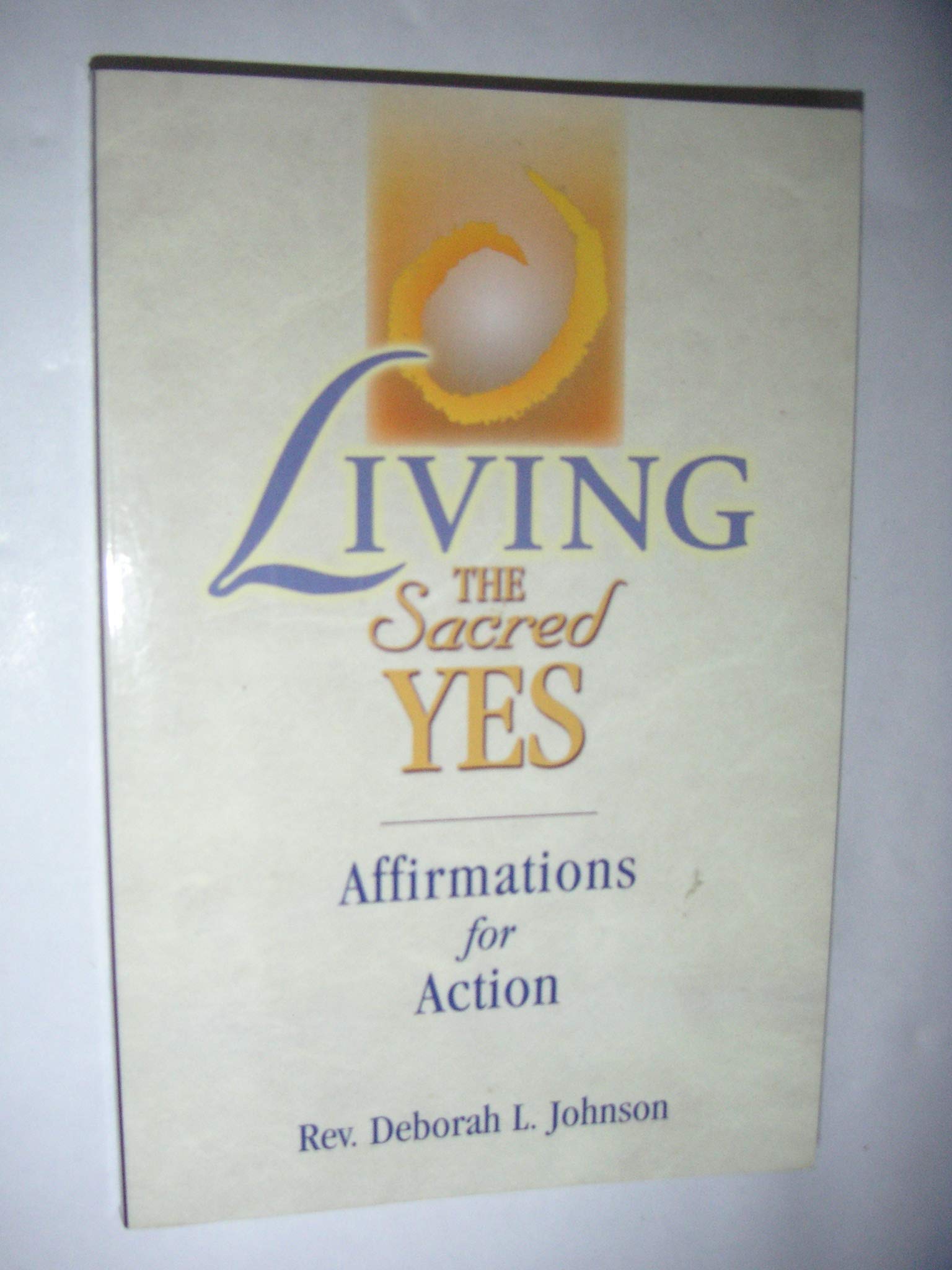 Living the Sacred Yes: Affirmations for Action,Used