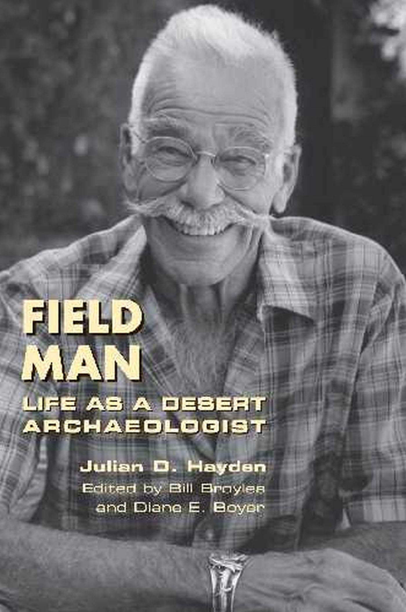 Field Man: Life As A Desert Archaeologist (Southwest Center Series),Used