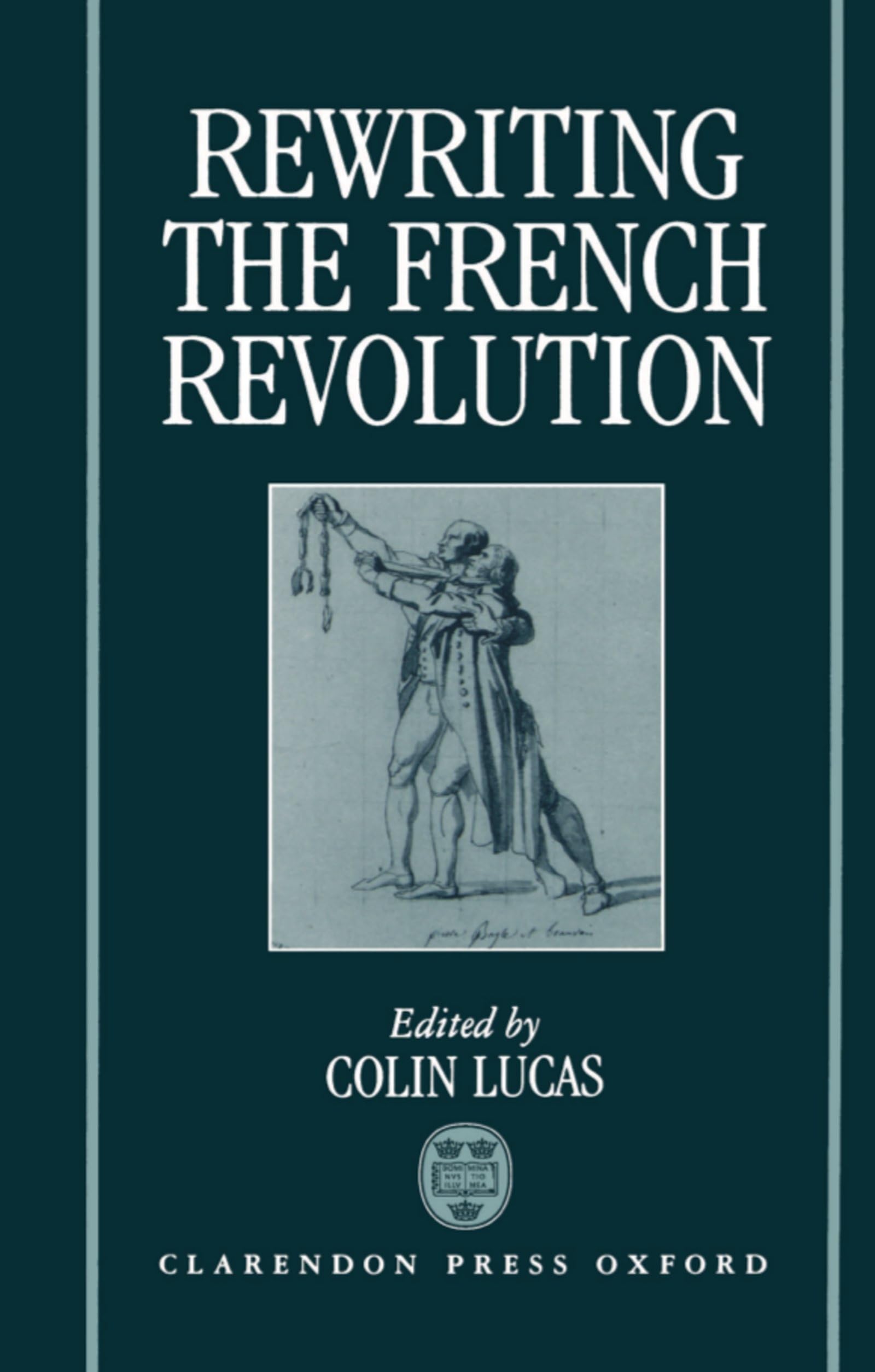 Rewriting the French Revolution: The Andrew Browning Lectures 1989,Used