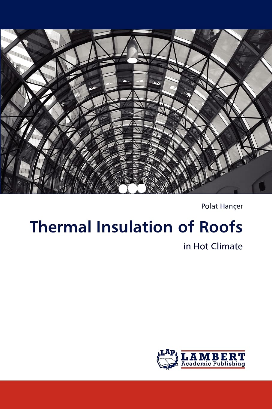 Thermal Insulation of Roofs: in Hot Climate,Used