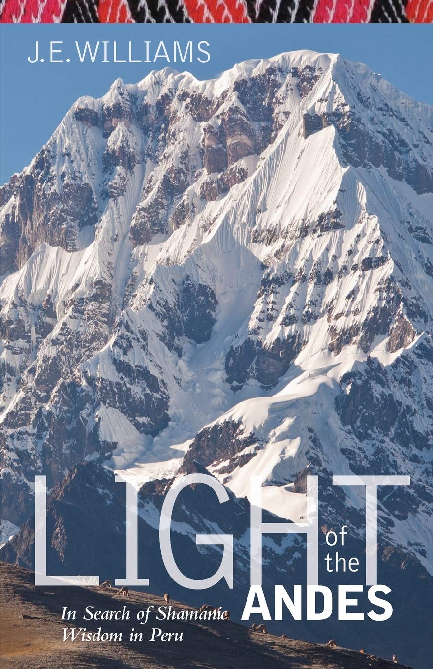 Light of the Andes: In Search of Shamanic Wisdom in Peru,Used