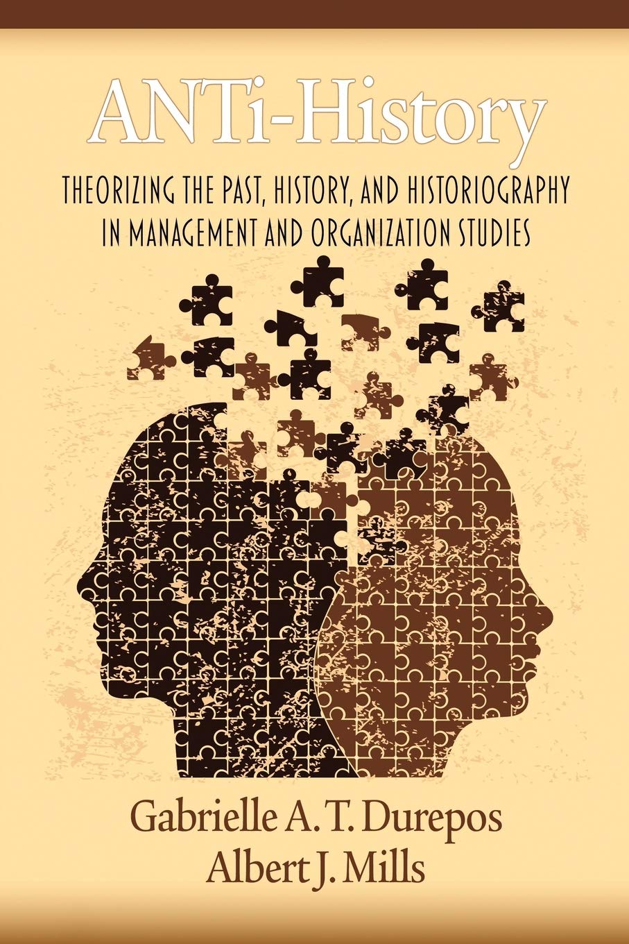 Antihistory: Theorizing The Past, History, And Historiography In Management And Organization Studies,Used