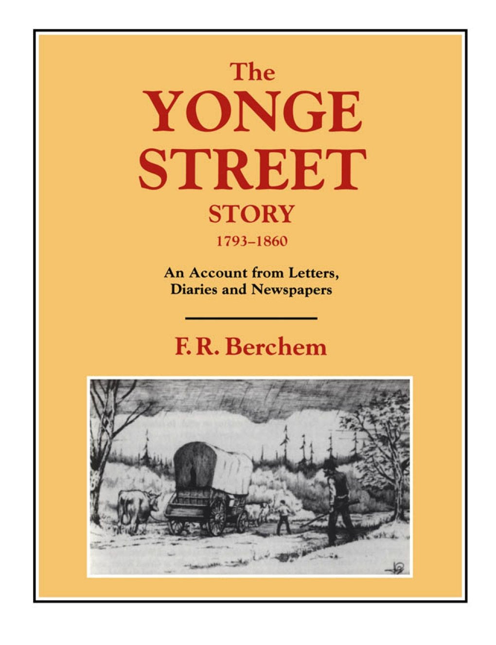 The Yonge Street Story, 17931860: An Account from Letters, Diaries and Newspapers,Used