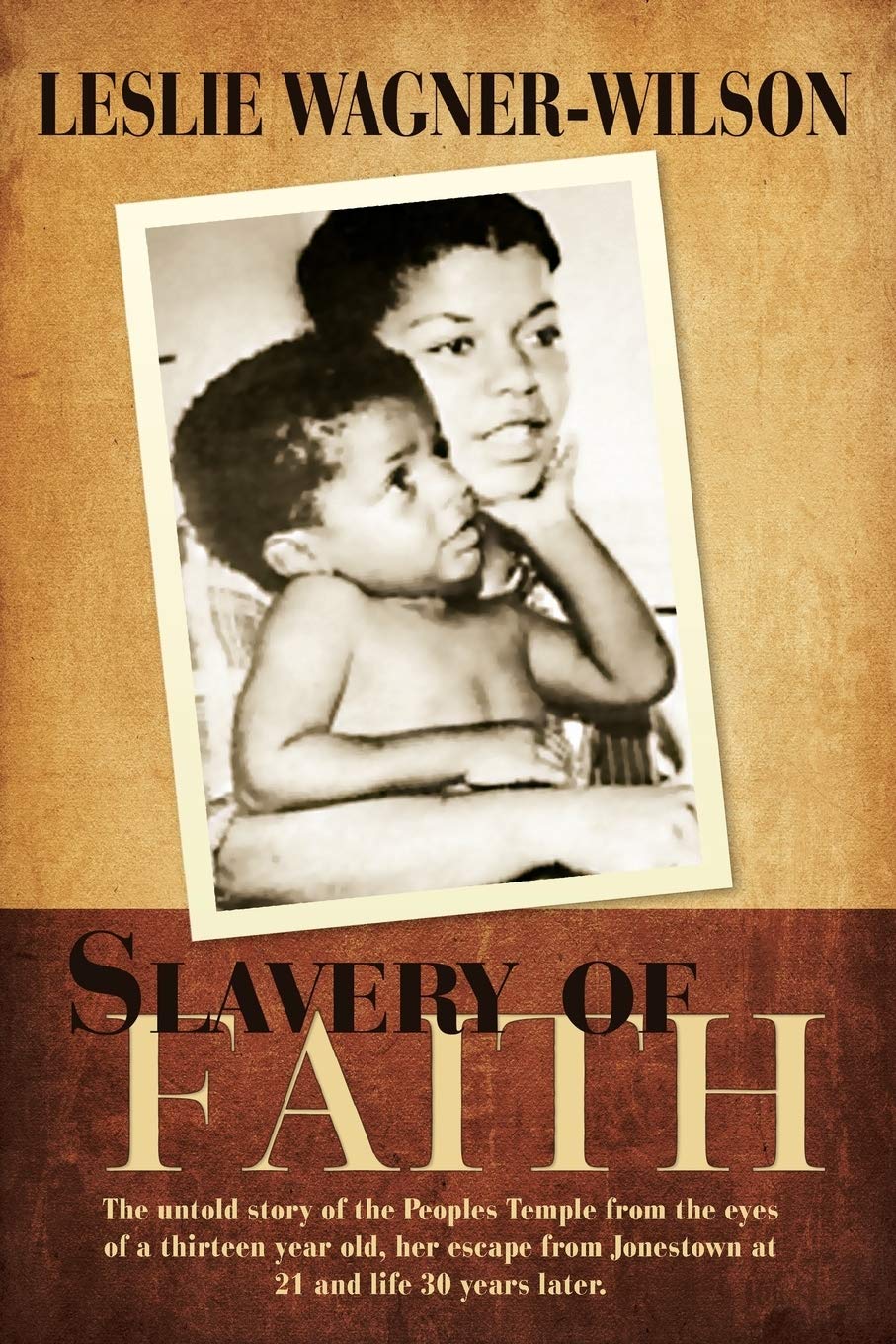 Slavery Of Faith: The Untold Story Of The Peoples Temple From The Eyes Of A Thirteen Year Old, Her Escape From Jonestown At 20 A,New