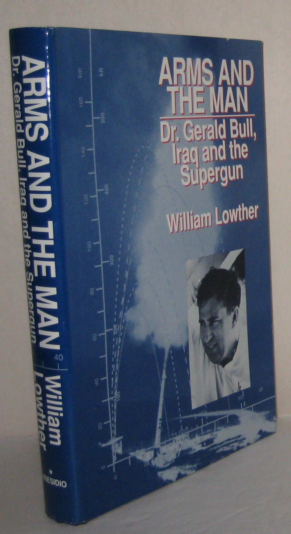 Arms And The Man: Dr. Gerald Bull, Iraq And The Supergun,Used