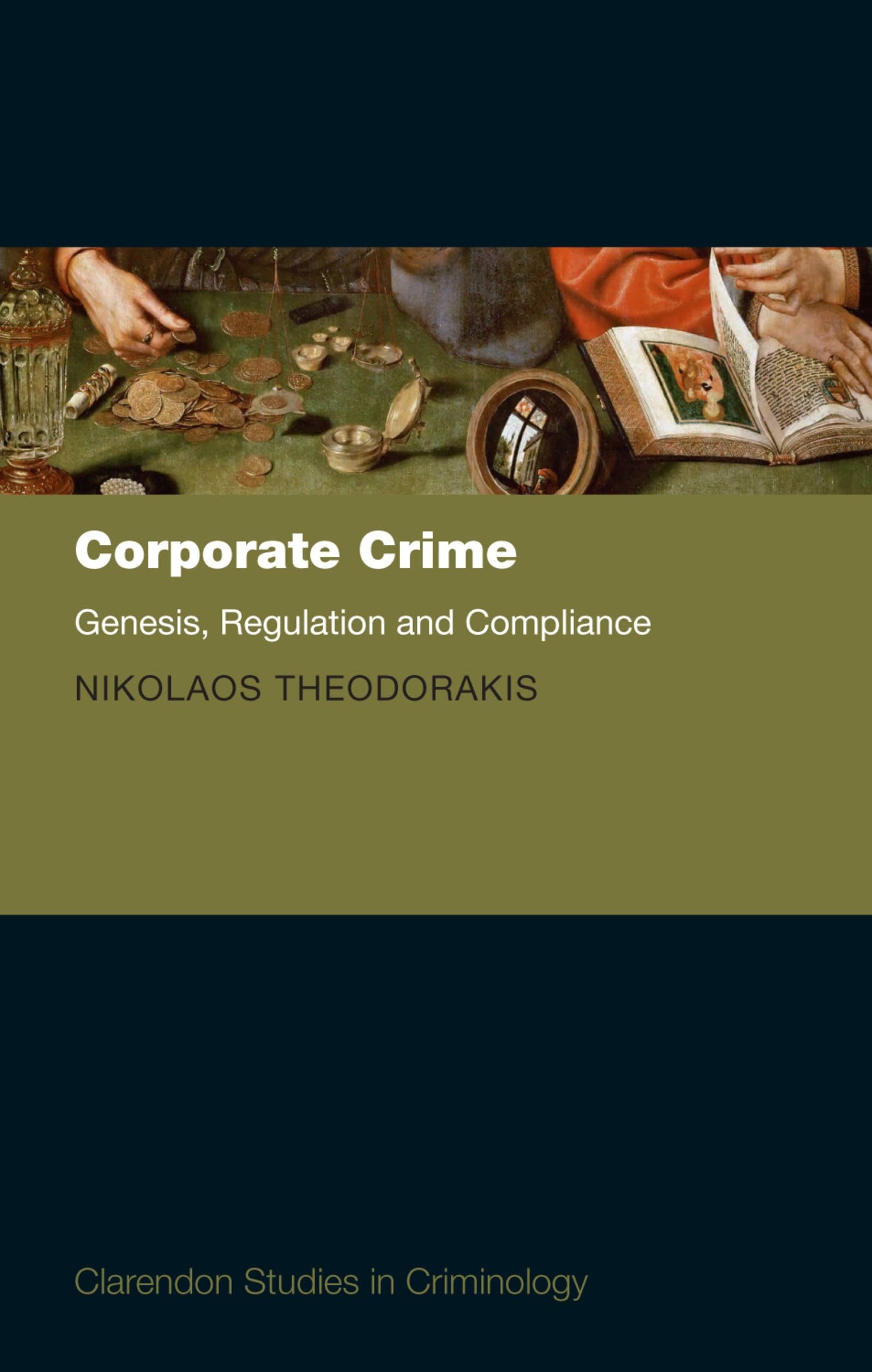 Corporate Crime: Genesis, Regulation and Compliance,New