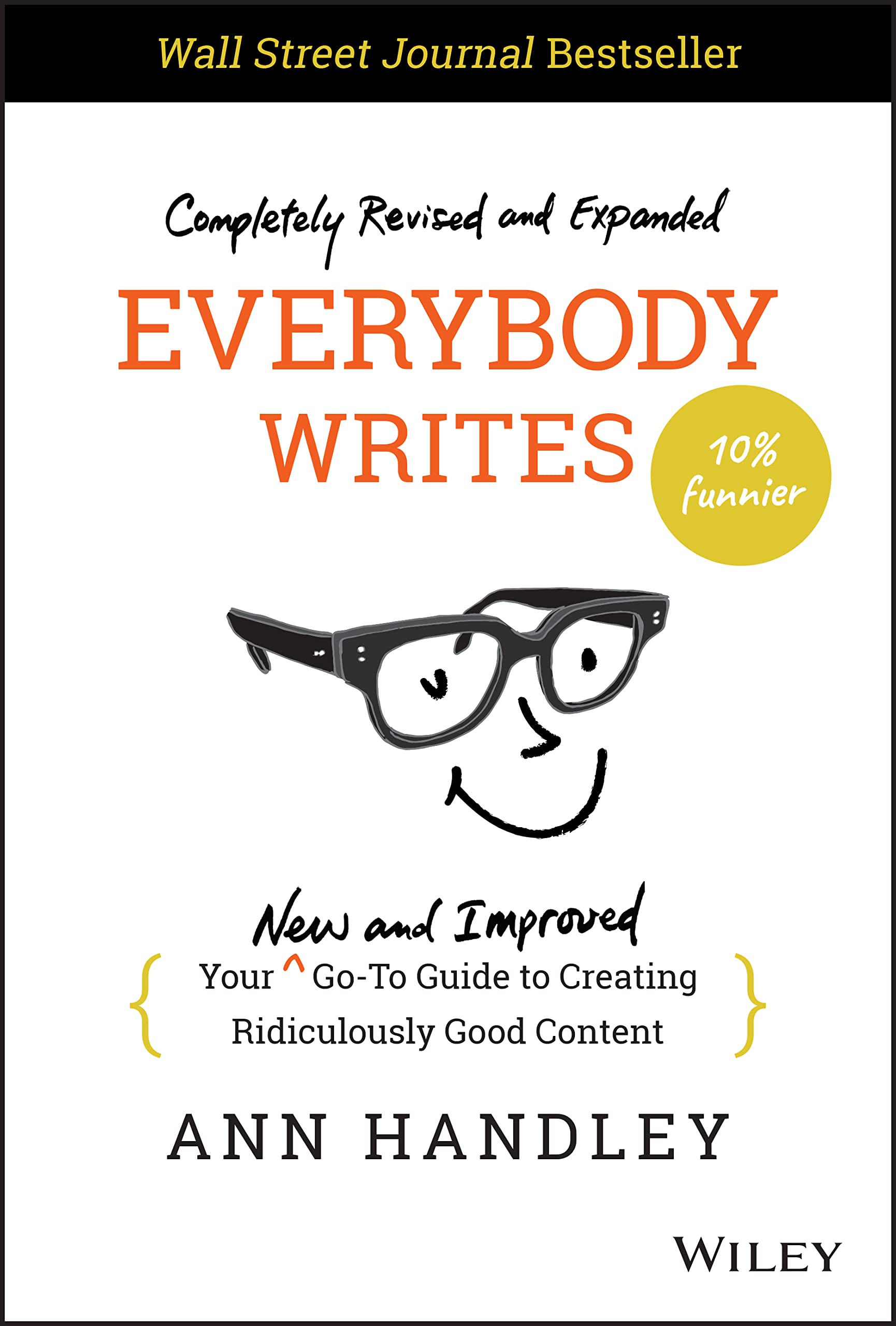 Everybody Writes: Your New And Improved Goto Guide To Creating Ridiculously Good Content,New