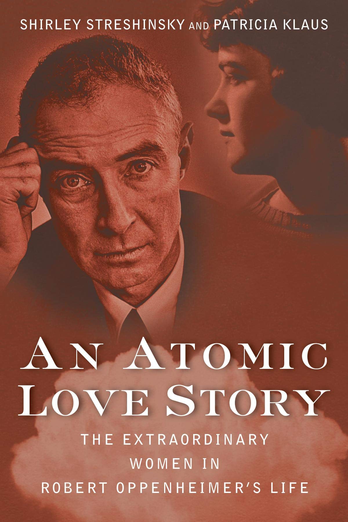 An Atomic Love Story: The Extraordinary Women in Robert Oppenheimer's Life,Used