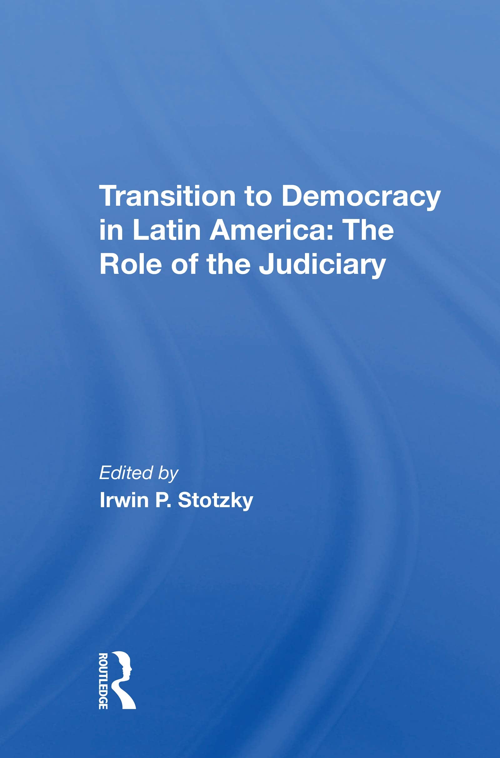 Transition To Democracy In Latin America: The Role Of The Judiciary,Used