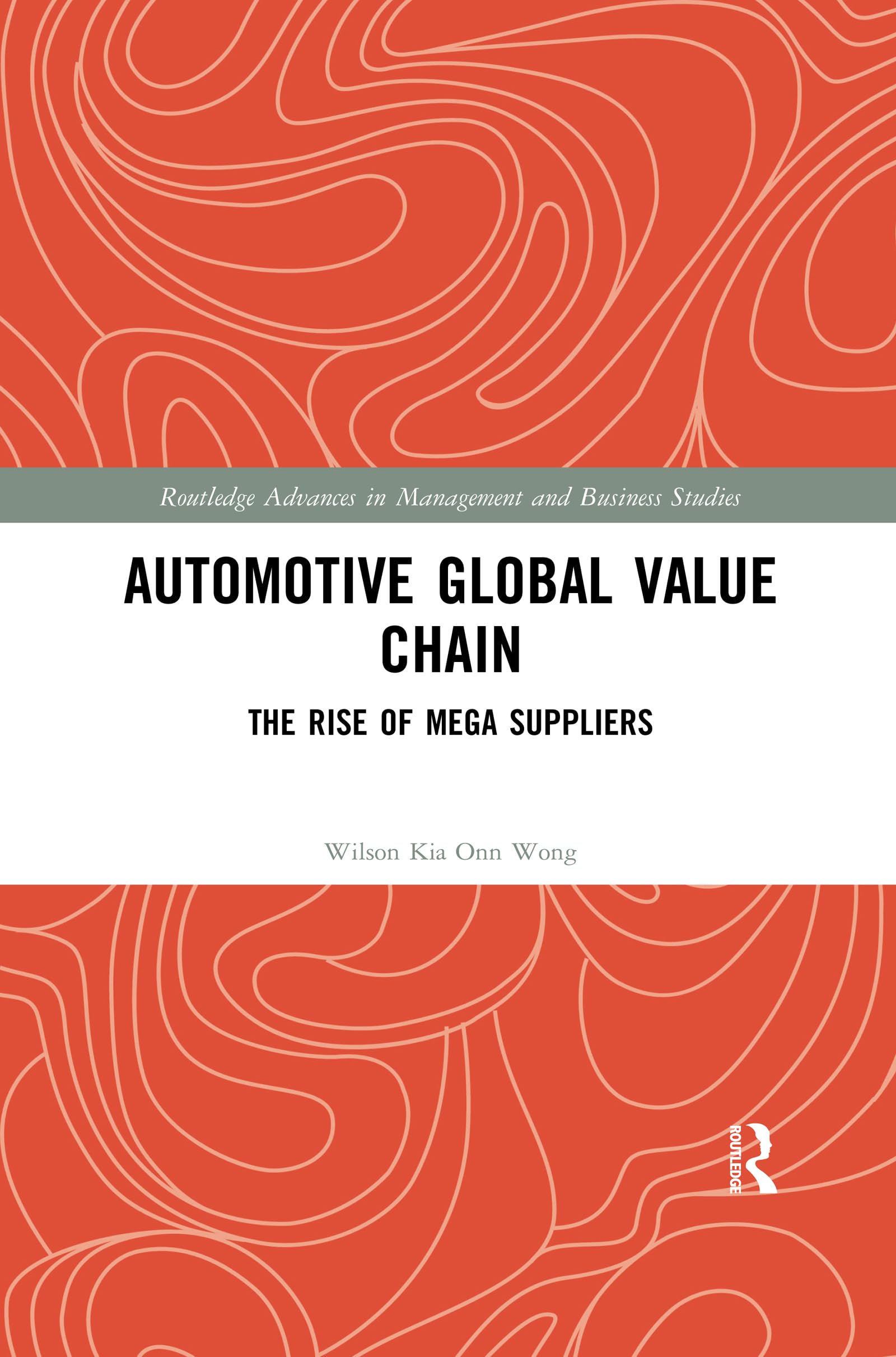 Automotive Global Value Chain: The Rise of Mega Suppliers (Routledge Advances in Management and Business Studies),Used