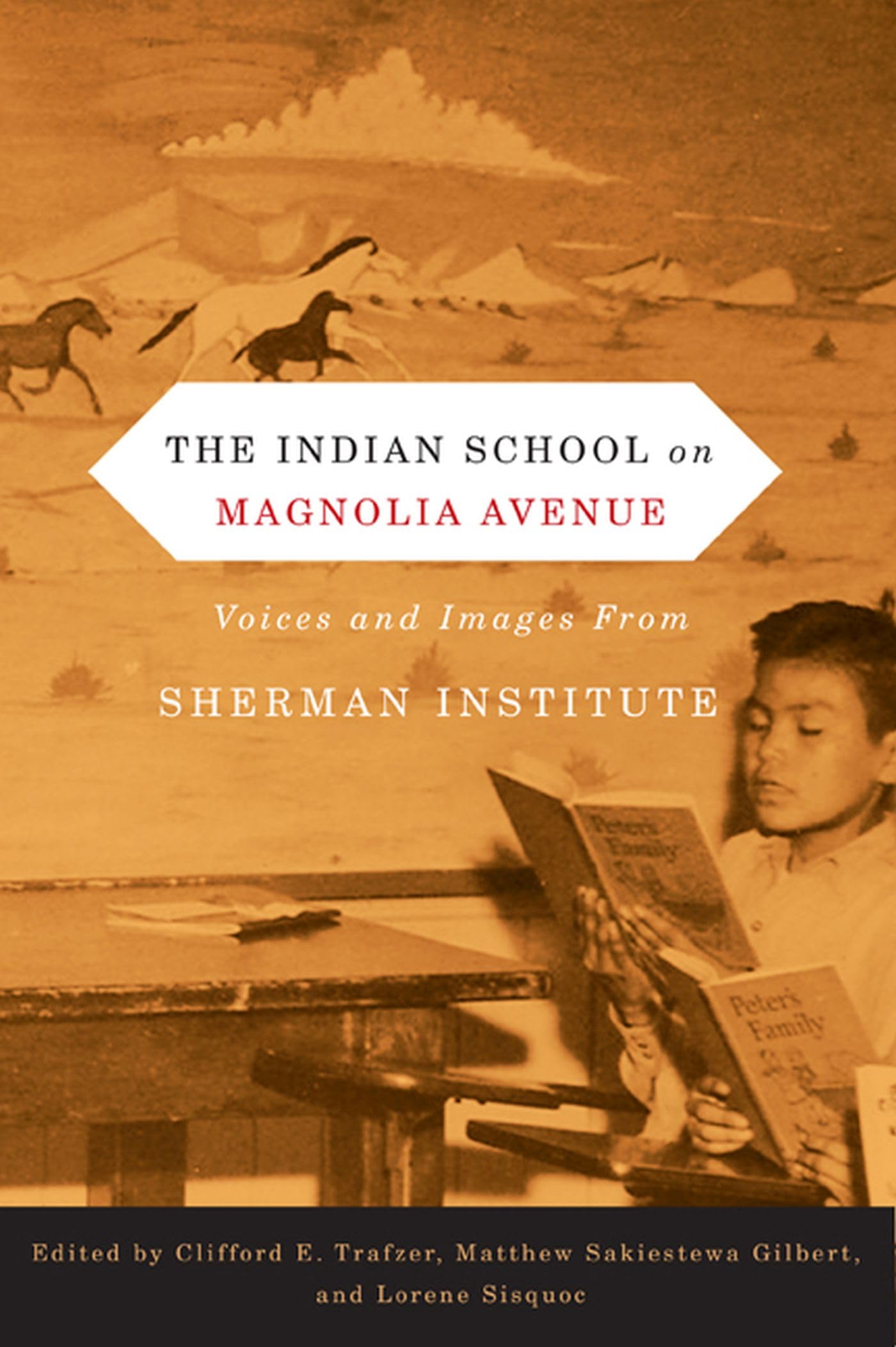 The Indian School on Magnolia Avenue: Voices and Images from Sherman Institute (First Peoples: New Directions in Indigenous Stud,Used