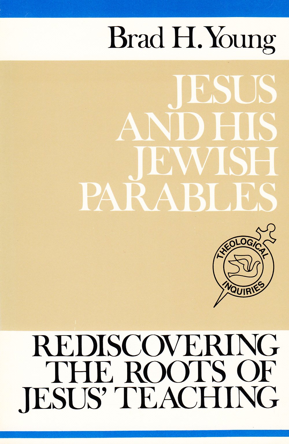 Jesus and His Jewish Parables: Rediscovering the Roots of Jesus' Teaching (Theological Inquiries, Studies in Contemporary Biblic,New